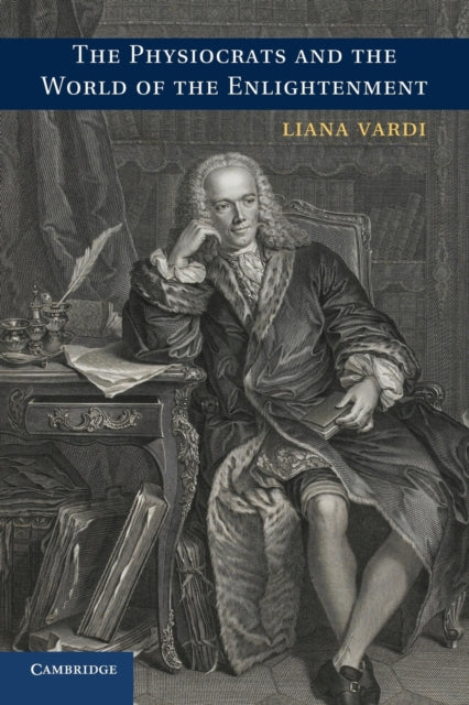 Book cover of: Physiocrats and the World of the Enlightenment. By: Liana Vardi