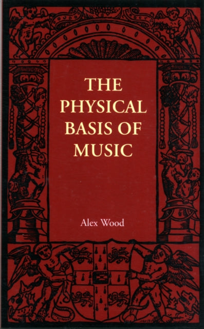 Book cover of: Physical Basis of Music. By: Alex Wood