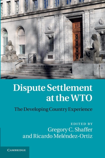 Book cover of: Dispute Settlement at the WTO. By: Gregory C. Shaffer
