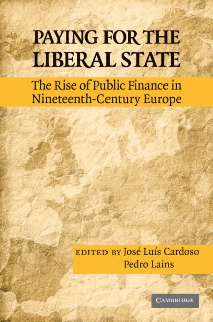 Book cover of: Paying for the Liberal State. By: José Luís Cardoso