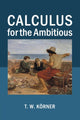 Book cover of: Calculus for the Ambitious