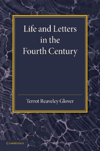 Book cover of: Life and Letters in the Fourth Century. By: Terrot Reaveley Glover