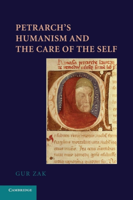 Book cover of: Petrarch's Humanism and the Care of the Self. By: Gur Zak