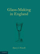 Book cover of: Glass-Making in England. By: Harry J. Powell