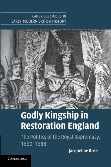 Book cover of: Godly Kingship in Restoration England. By: Jacqueline Rose