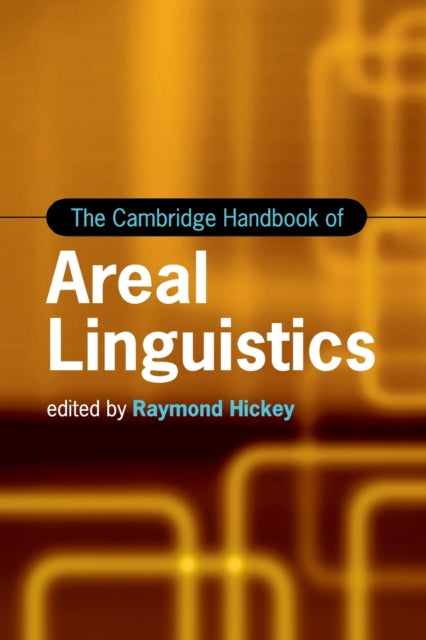 Book cover of: Cambridge Handbook of Areal Linguistics. By: Raymond Hickey