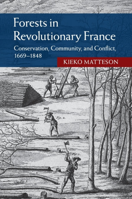 Book cover of: Forests in Revolutionary France. By: Kieko Matteson
