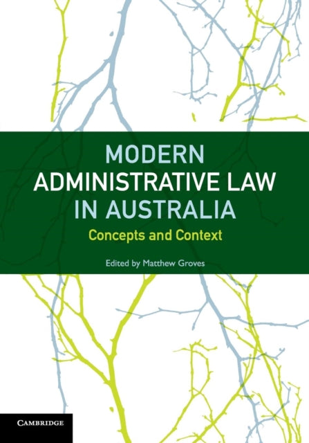 Book cover of: Modern Administrative Law in Australia. By: Matthew Groves