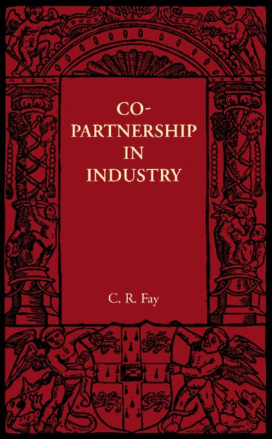 Book cover of: Copartnership in Industry. By: C. R. Fay