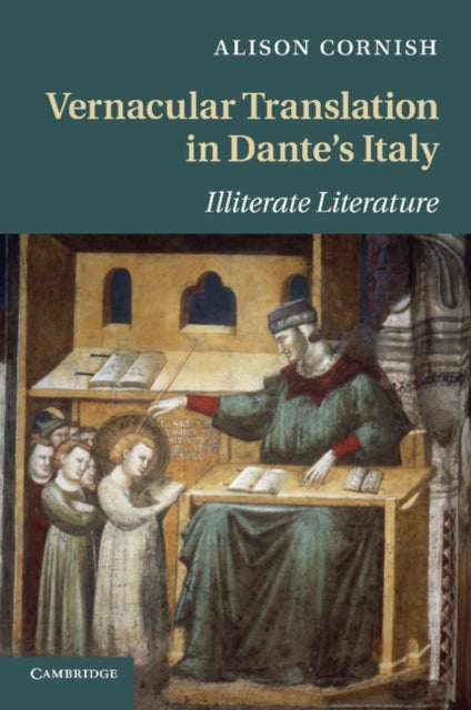Book cover of: Vernacular Translation in Dante's Italy. By: Alison Cornish