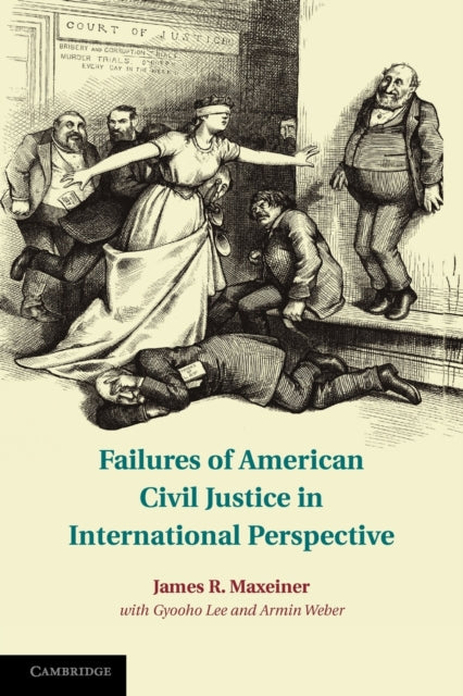Book cover of: Failures of American Civil Justice in International Perspective. By: James R. Maxeiner