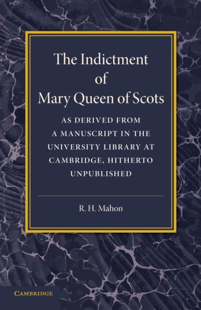 Book cover of: Indictment of Mary Queen of Scots. By: R. H. Mahon
