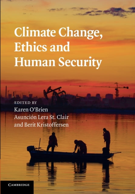 Book cover of: Climate Change, Ethics and Human Security. By: Karen O'Brien