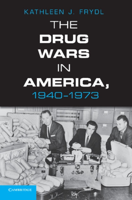 Book cover of: Drug Wars in America, 1940–1973. By: Kathleen Frydl