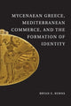 Book cover of: Mycenaean Greece, Mediterranean Commerce, and the Formation of Identity. By: Bryan E. Burns