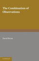 Book cover of: Combination of Observations. By: Brunt, David