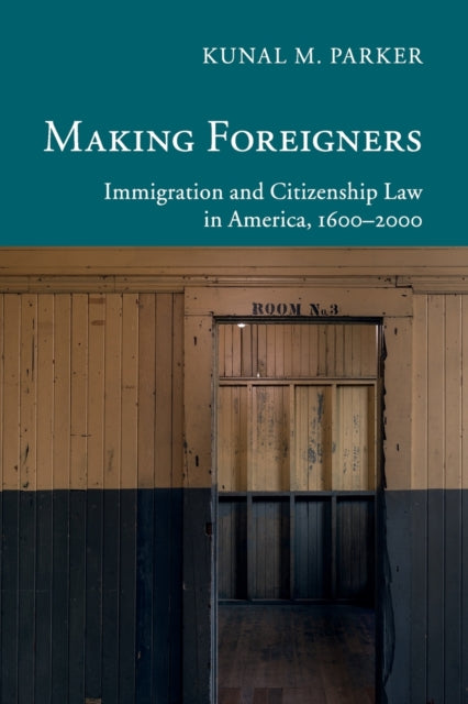 Book cover of: Making Foreigners. By: Kunal Madhukar Parker