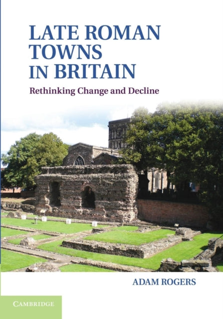 Book cover of: Late Roman Towns in Britain