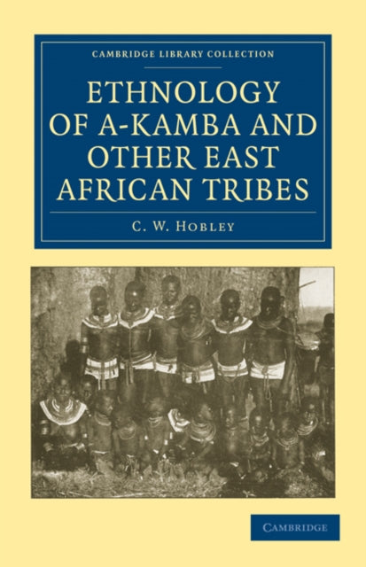 Book cover of: Ethnology of A-Kamba and Other East African Tribes. By: C. W. Hobley