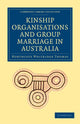 Book cover of: Kinship Organisations and Group Marriage in Australia. By: Northcote Whitridge Thomas
