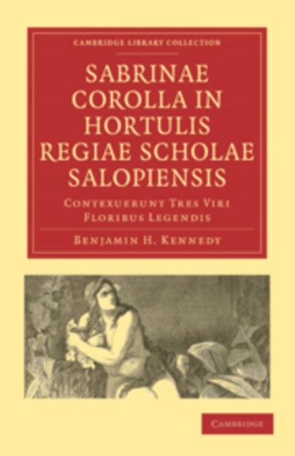 Book cover of: Sabrinae Corolla in Hortulis Regiae Scholae Salopiensis. By: Benjamin Hall Kennedy