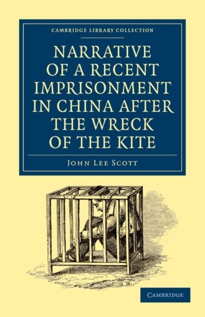 Book cover of: Narrative of a Recent Imprisonment in China after the Wreck of the Kite. By: John Lee Scott