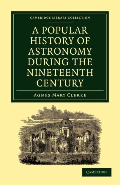 Book cover of: Popular History of Astronomy During the Nineteenth Century. By: Agnes Mary Clerke