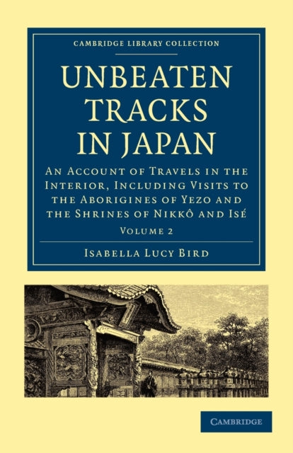Book cover of: Unbeaten Tracks in Japan: Volume 2. By: Isabella L. Bird