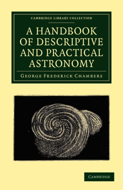 Book cover of: Handbook of Descriptive and Practical Astronomy. By: George Frederick Chambers