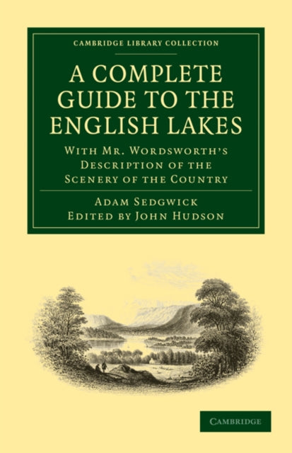 Book cover of: Complete Guide to the English Lakes, Comprising Minute Directions for the Tourist. By: Adam Sedgwick