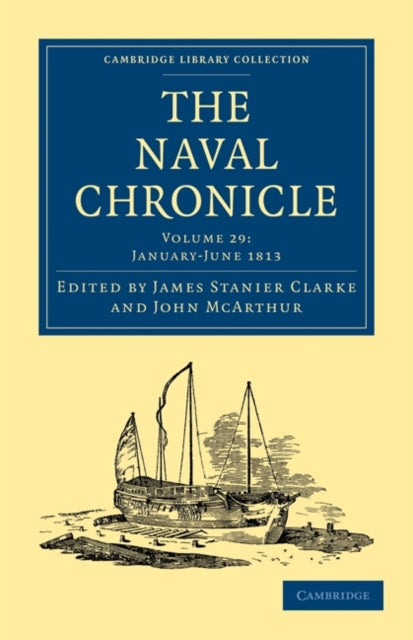 Book cover of: Naval Chronicle: Volume 29, January–July 1813. By: James Stanier Clarke