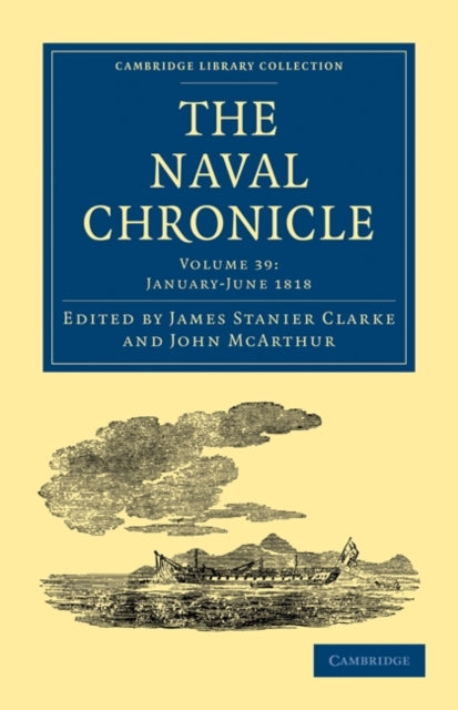 Book cover of: Naval Chronicle: Volume 39, January–July 1818. By: James Stanier Clarke