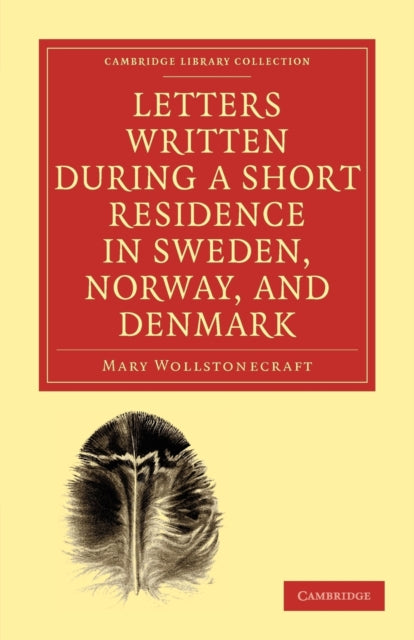 Book cover of: Letters Written during a Short Residence in Sweden, Norway, and Denmark. By: Mary Wollstonecraft