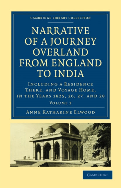 Book cover of: Narrative of a Journey Overland from England, by the Continent of Europe, Egypt, and the Red Sea, to India. By: Anne Katharine Curteis Elwood