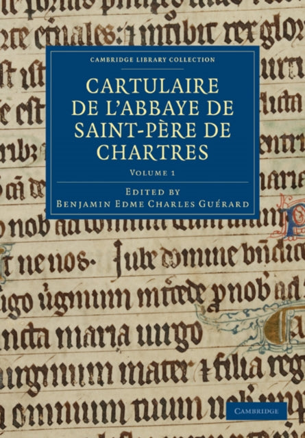 Book cover of: Cartulaire de l'Abbaye de Saint-Pere de Chartres: Volume 1