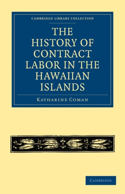 Book cover of: History of Contract Labor in the Hawaiian Islands. By: Katharine Coman