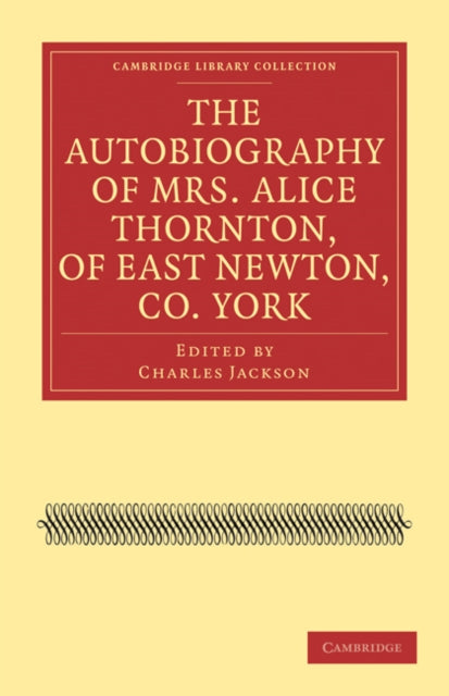 Book cover of: Autobiography of Mrs. Alice Thornton, of East Newton, Co. York. By: Alice Thornton
