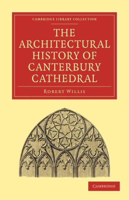 Book cover of: Architectural History of Canterbury Cathedral. By: Willis, Robert