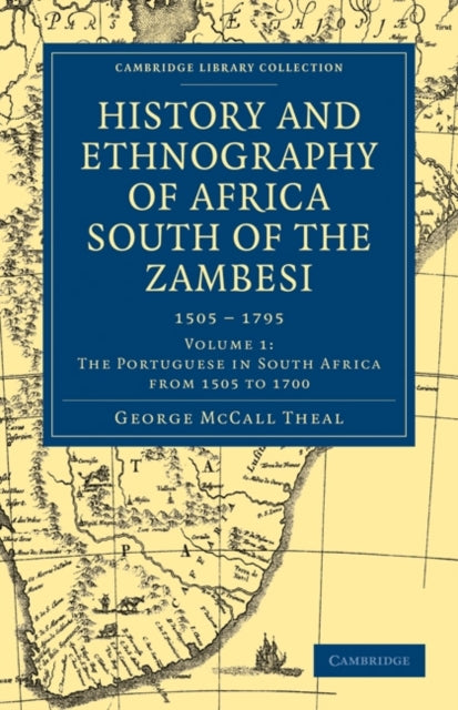 Book cover of: History and Ethnography of Africa South of the Zambesi, from the Settlement of the Portuguese at Sofala in September 1505 to the Conquest of the Cape Colony by the British in September 1795. By: George McCall Theal