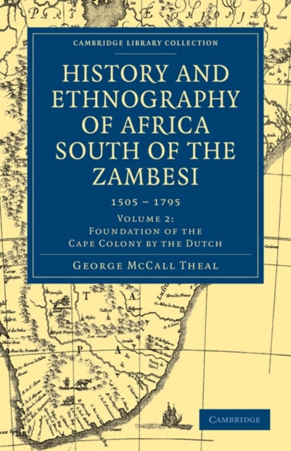 Book cover of: History and Ethnography of Africa South of the Zambesi, from the Settlement of the Portuguese at Sofala in September 1505 to the Conquest of the Cape Colony by the British in September 1795. By: George McCall Theal