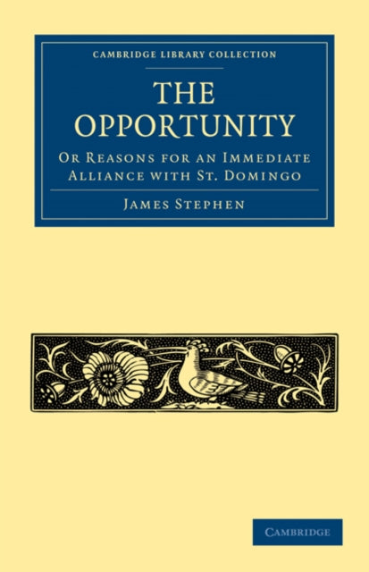 Book cover of: Opportunity, or Reasons for an Immediate Alliance with St. Domingo. By: Stephen, James