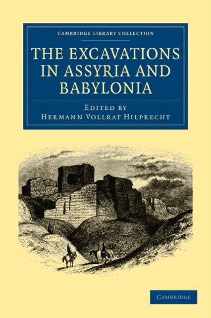 Book cover of: Excavations in Assyria and Babylonia. By: Hermann Vollrat Hilprecht