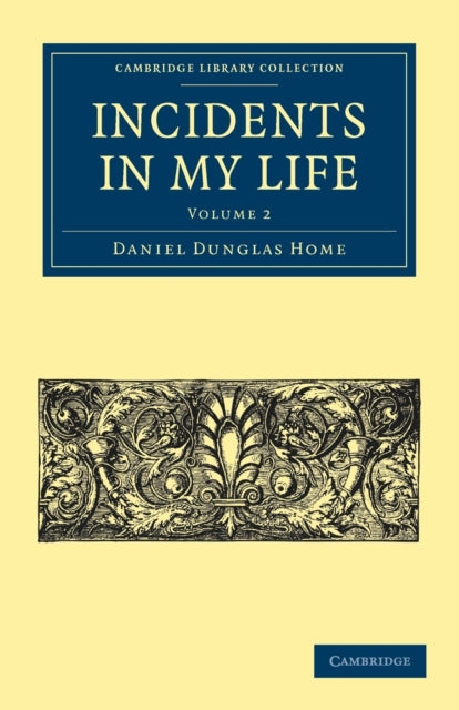 Book cover of: Incidents in My Life. By: Daniel Dunglas Home