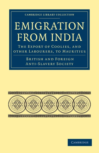 Book cover of: Emigration from India: the Export of Coolies, and Other Labourers, to Mauritius