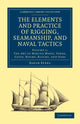 Book cover of: Elements and Practice of Rigging, Seamanship, and Naval Tactics. By: David Steel