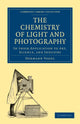 Book cover of: Chemistry of Light and Photography in their Application to Art, Science, and Industry. By: Hermann Vogel