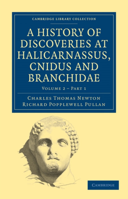 Book cover of: History of Discoveries at Halicarnassus, Cnidus and Branchidae. By: Charles Thomas Newton