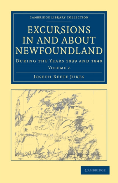 Book cover of: Excursions in and about Newfoundland, during the Years 1839 and 1840. By: Joseph Beete Jukes