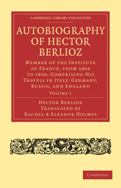 Book cover of: Autobiography of Hector Berlioz: Volume 1. By: Hector Berlioz