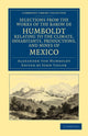 Book cover of: Selections from the Works of the Baron de Humboldt, Relating to the Climate, Inhabitants, Productions, and Mines of Mexico. By: Alexander von Humboldt